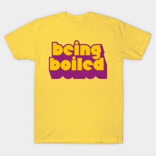 Being Boiled T-Shirt